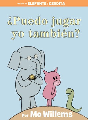 Un libro de Elefante y Cerdita: ¿Puedo jugar yo también? Mo Willems (Elephant & Piggie: Can I Play Too?) (pic/hc)