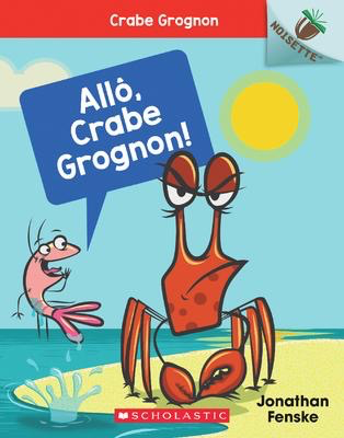 Crabe grognon N° 1:  Allo, Crabe Grognon! Un Noisette Livre
