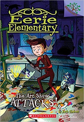 Eerie Elementary #9: The Art Show Attacks!: A Branches Book