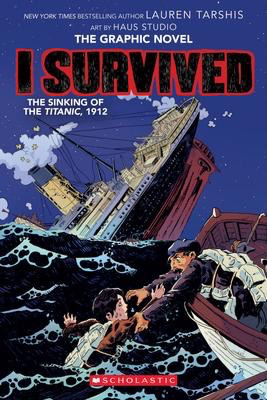 I Survived #1: The Graphic Novel: The Sinking of the Titanic, 1912