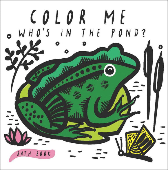 Color Me Bath Books: Who's in the Pond?