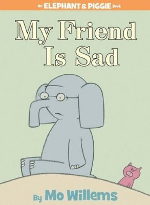 Elephant & Piggie: My Friend is Sad: Mo Willems
