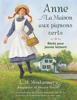 Anne: La Maison aux pignons verts recits pour jeunes lecteurs (Anne of Green Gables: Stories for Young Readers)