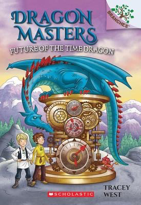 Dragon Masters #15: Future of the Time Dragon: A Branches Book