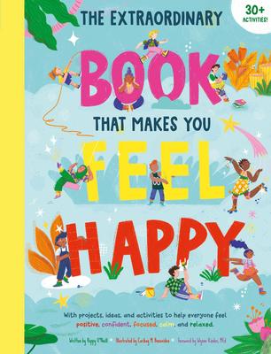 The Extraordinary Book that Makes You Feel Happy: Mindful Activities, Projects, and More!