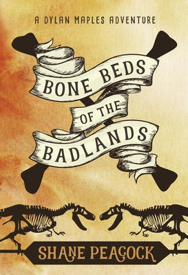 Bone Beds of the Badlands: A Dylan Maples Adventure