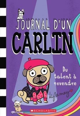 Journal d'un carlin N°4: Du talent a revendre (Diary of a Pug #4: Pug's Got Talent)