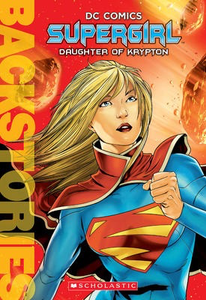 DC Backstories: Supergirl: Daughter of Krypton