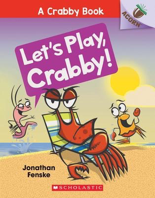 Crabby Book 2: Let's Play, Crabby!: An acorn book