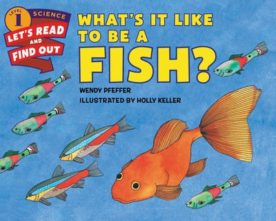 Let’s-Read-and-Find-Out Science Level 1: What’s It Like to Be a Fish?