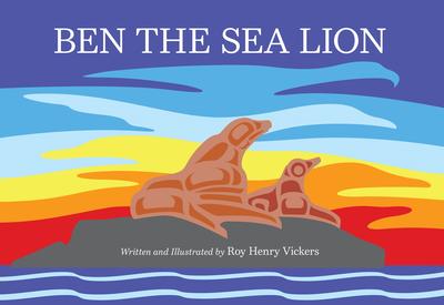 Ben the Sea Lion: Roy Henry Vickers