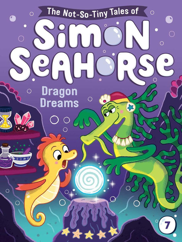 The Not-So-Tiny Tales of Simon Seahorse #7: Dragon Dreams