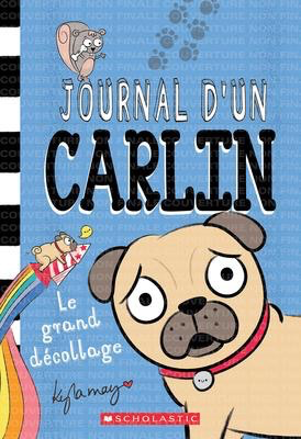 Journal d'un carlin N°1: Le grand decollage (Diary of a Pug #1: Pug Blasts Off)