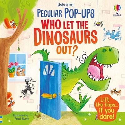Who Let the Dinosaurs Out? A Pop-Up Book