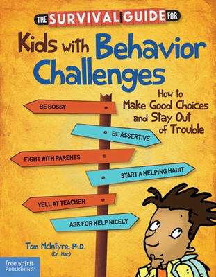 The Survival Guide for Kids with Behavior Challenges (Revised & Updated Edition): How to Make Good Choices and Stay Out of Trouble