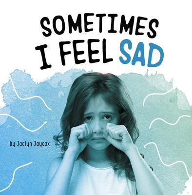 Sometimes I Feel Sad: Name Your Emotions