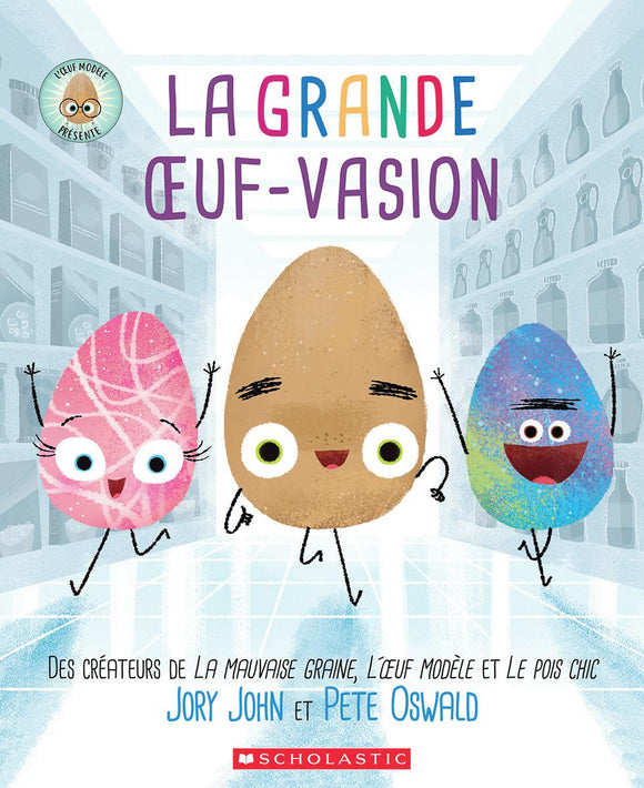 La grande oeuf-vasion: L'oeuf modele presente (The Great Egg-Scape: Jory John and Pete Oswald's The Food Group)