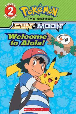 Scholastic Reader Level 2: Pokemon: Welcome to Alola!