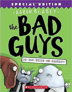 The Bad Guys #7: The Bad Guys in Do-You-Think-He-Saurus?!