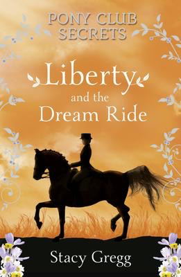 Pony Club Secrets #11: Liberty and the Dream Ride