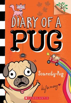 Diary of a Pug # 5: Scaredy-Pug: A Branches Book