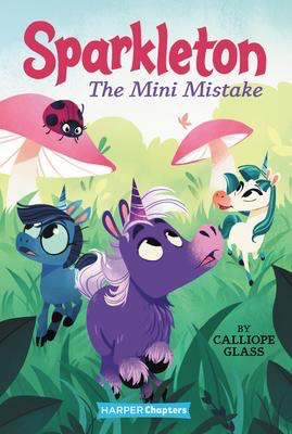 Sparkleton #3: The Mini Mistake A Harper Chapters Book