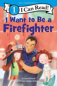 I Can Read! Level 1: I Want to Be a Firefighter