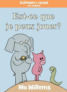 Elephant et Rosie en vedette: Est-ce que je peux jouer? Mo Willems (Can I Play Too?)