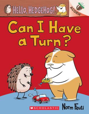 Hello, Hedgehog! #5: Can I Have a Turn? An Acorn Book