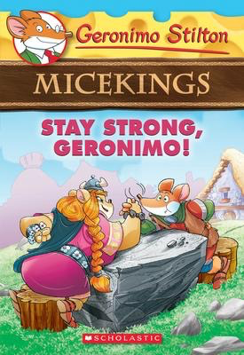 Geronimo Stilton Micekings #4: Stay Strong, Geronimo!