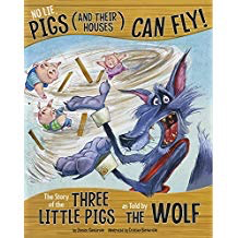 The Other Side of the Story: No Lie, Pigs (and Their Houses) Can Fly! Three Little Pigs as Told by the Wolf