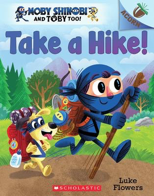 Moby Shinobi and Toby Too! #2: Take a Hike!: An Acorn Book