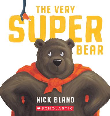 The Very Super Bear: Nick Bland (BB)