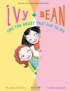 Ivy and Bean #2:  and the Ghost That Had To Go