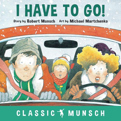 Robert Munsch's I Have to Go!
