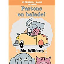 Éléphant et Rosie en  vedette: Partons en balade! Mo Willems (Let's Go For a Drive!)