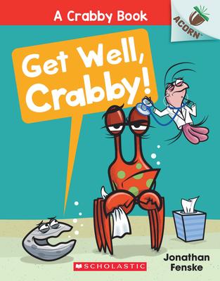 A Crabby Book #4: Get Well, Crabby! An Acorn Book