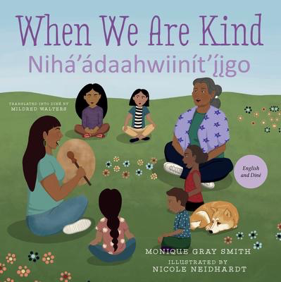 When We Are Kind / Niha'adaahwiinit'iigo: Monique Gray Smith in English and Diné