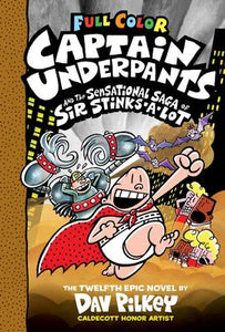 Captain Underpants # 12: Captain Underpants and the Sensational Saga of Sir Stinks-A-Lot: Color Edition (HC)