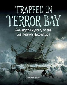 Trapped in Terror Bay: Solving the Mystery of the Lost Franklin Expedition