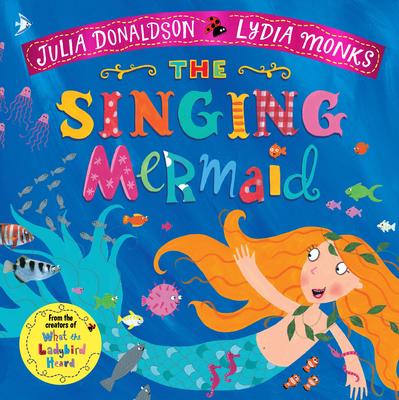 Julia Donaldson's The Singing Mermaid