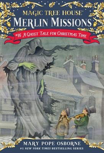 Magic Tree House: Merlin Missions #16 A Ghost Tale for Christmas Time