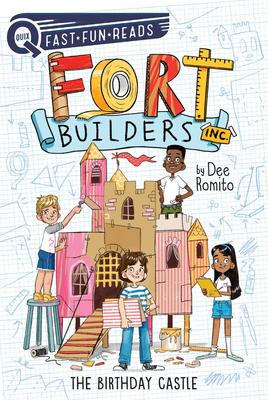 Fort Builders Inc. #1: The Birthday Castle
