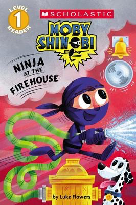Scholastic Readers Level 1: Moby Shinobi: Ninja at the Firehouse