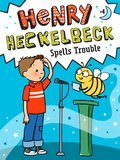 Henry Heckelbeck # 4: Henry Heckelbeck Spells Trouble