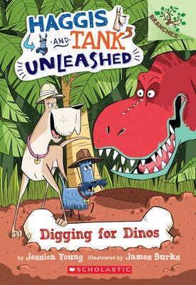 Haggis and Tank Unleashed #2: Digging for Dinos: A Branches Book
