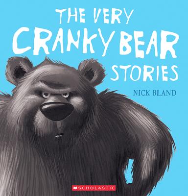 The Very Cranky Bear Stories: Nick Bland