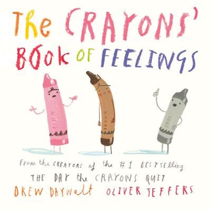 The Crayons' Book of Feelings: Drew Daywalt & Oliver Jeffers
