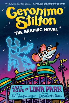 Geronimo Stilton: The Graphic Novel #4: Last Ride at Luna Park