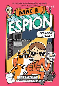 Mac B. espion: N°6: Mac sauve le monde (Mac B., Kid Spy #6: Mac Saves the World)